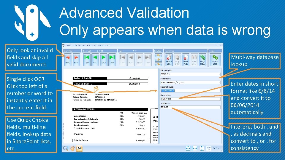 Advanced Validation Only appears when data is wrong Only look at invalid fields and