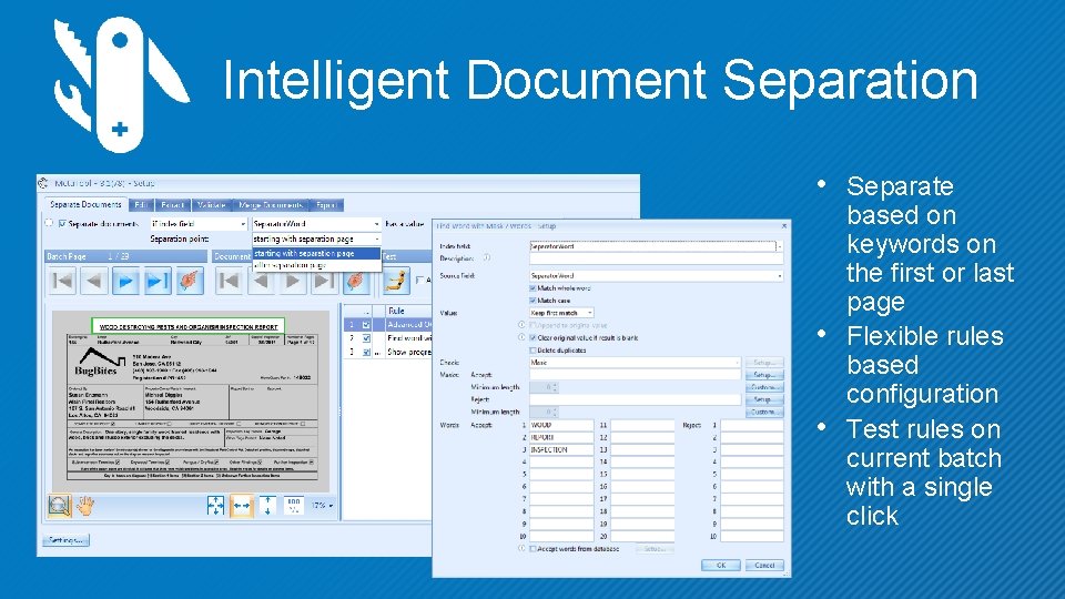 Intelligent Document Separation • Separate • • based on keywords on the first or