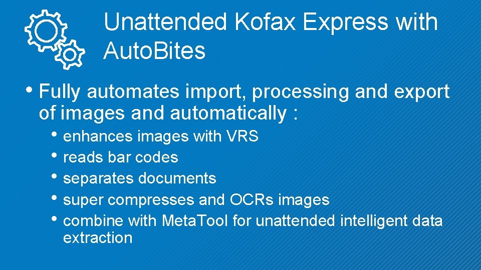 Unattended Kofax Express with Auto. Bites • Fully automates import, processing and export of