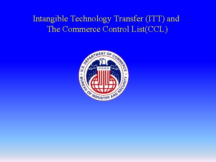 Intangible Technology Transfer (ITT) and The Commerce Control List(CCL) 