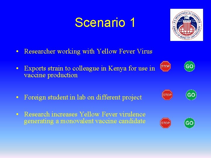 Scenario 1 • Researcher working with Yellow Fever Virus • Exports strain to colleague