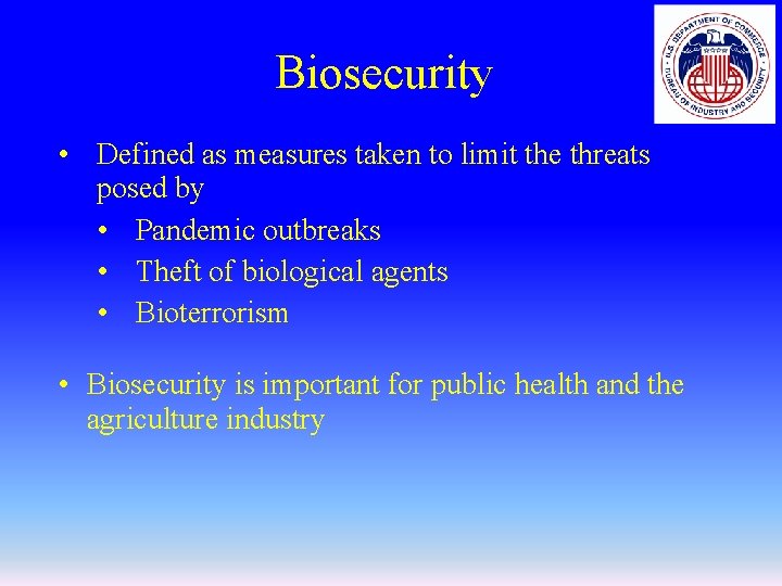 Biosecurity • Defined as measures taken to limit the threats posed by • Pandemic
