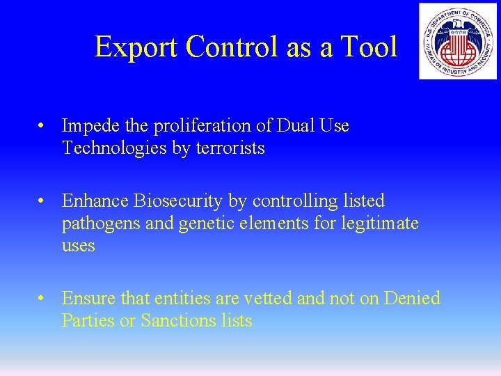 Export Control as a Tool • Impede the proliferation of Dual Use Technologies by