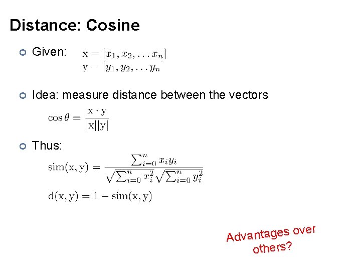 Distance: Cosine ¢ Given: ¢ Idea: measure distance between the vectors ¢ Thus: over