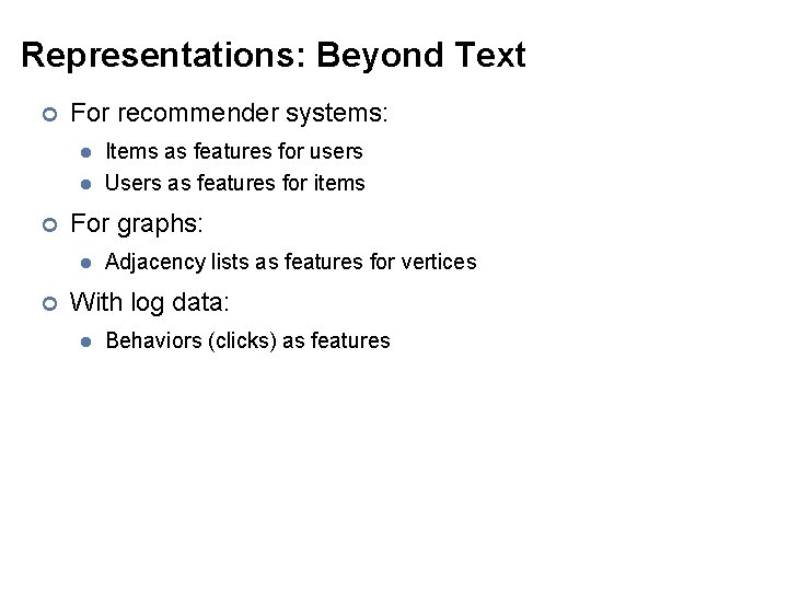 Representations: Beyond Text ¢ For recommender systems: l l ¢ For graphs: l ¢
