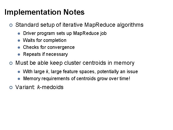 Implementation Notes ¢ Standard setup of iterative Map. Reduce algorithms l l ¢ Must