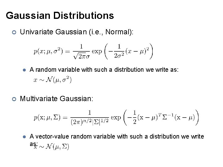 Gaussian Distributions ¢ Univariate Gaussian (i. e. , Normal): l ¢ A random variable