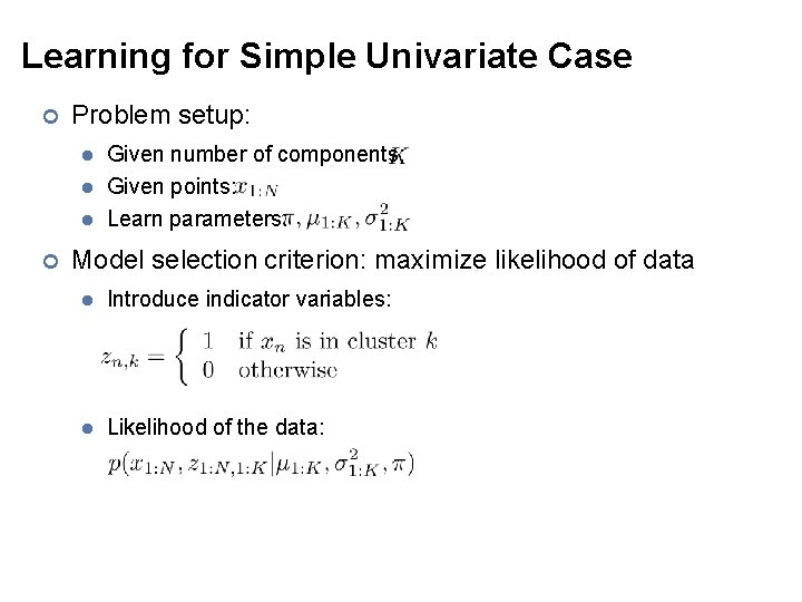 Learning for Simple Univariate Case ¢ Problem setup: l l l ¢ Given number