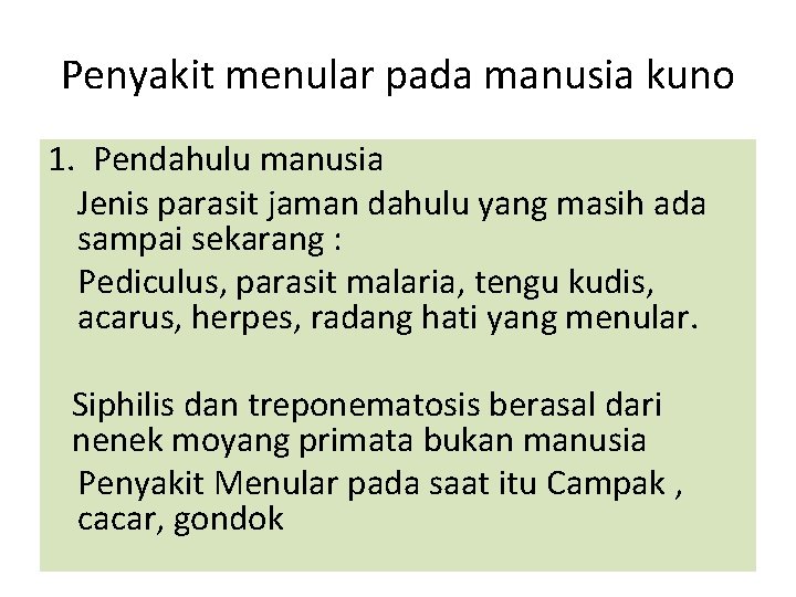 Penyakit menular pada manusia kuno 1. Pendahulu manusia Jenis parasit jaman dahulu yang masih