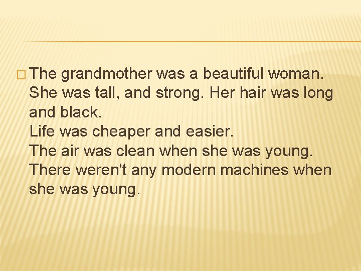 � The grandmother was a beautiful woman. She was tall, and strong. Her hair