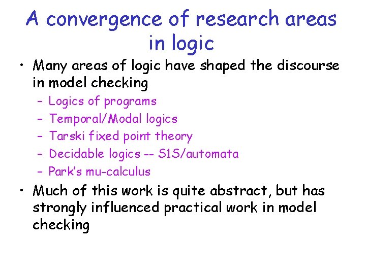 A convergence of research areas in logic • Many areas of logic have shaped