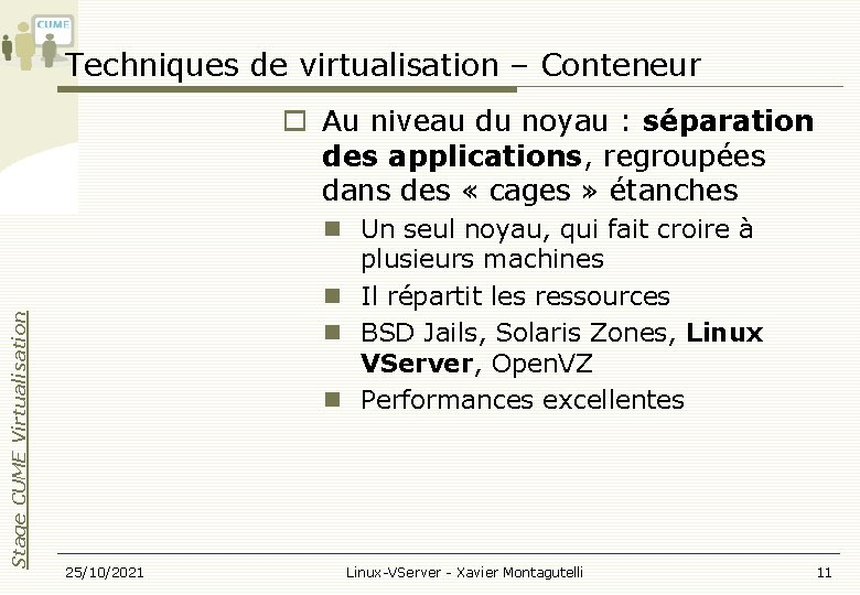 Techniques de virtualisation – Conteneur Stage CUME Virtualisation Au niveau du noyau : séparation