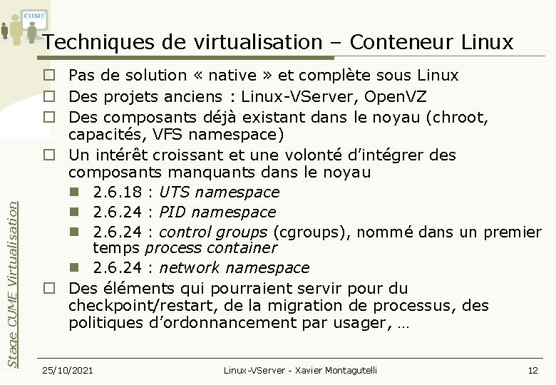 Stage CUME Virtualisation Techniques de virtualisation – Conteneur Linux Pas de solution « native