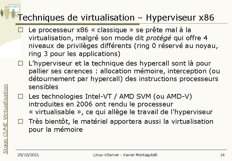 Stage CUME Virtualisation Techniques de virtualisation – Hyperviseur x 86 Le processeur x 86