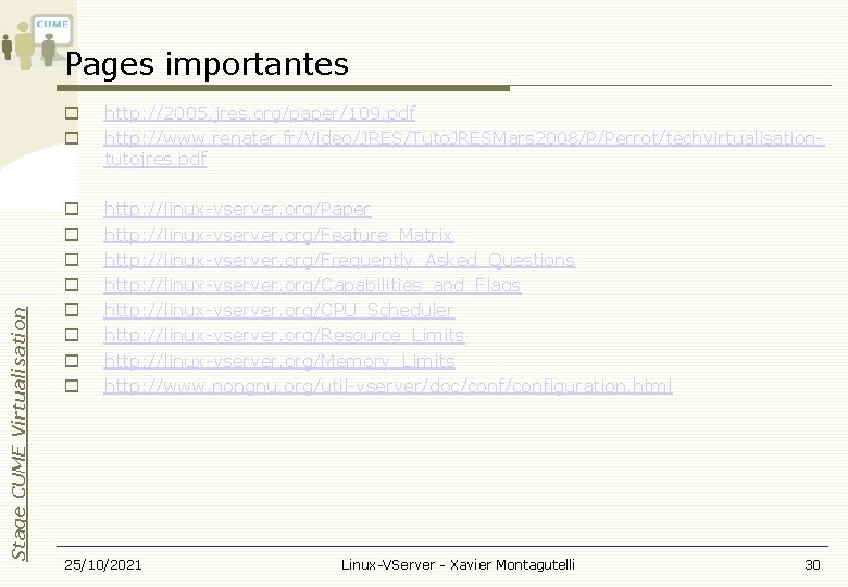 Stage CUME Virtualisation Pages importantes http: //2005. jres. org/paper/109. pdf http: //www. renater. fr/Video/JRES/Tuto.