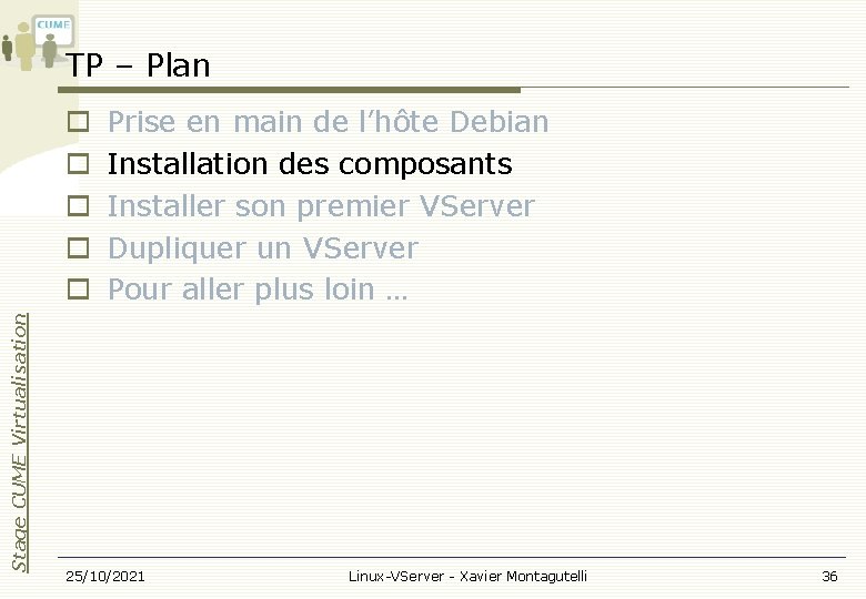 TP – Plan Stage CUME Virtualisation Prise en main de l’hôte Debian Installation des