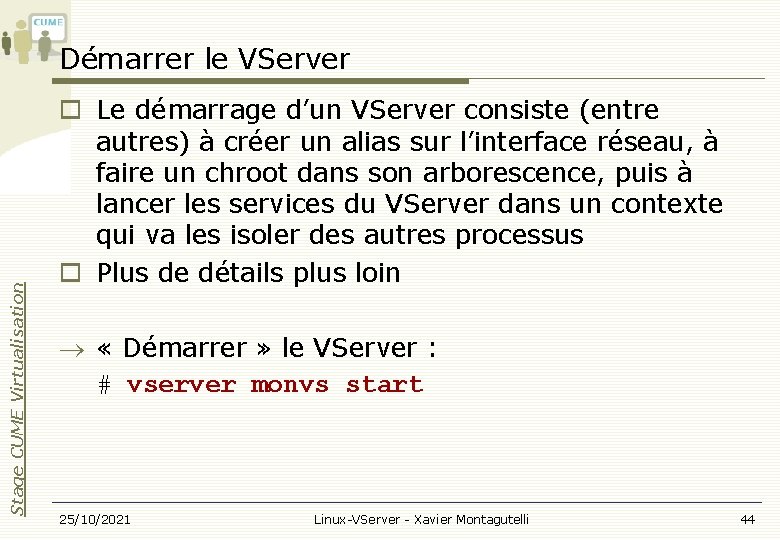 Stage CUME Virtualisation Démarrer le VServer Le démarrage d’un VServer consiste (entre autres) à