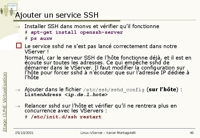 Ajouter un service SSH Installer SSH dans monvs et vérifier qu’il fonctionne # apt-get