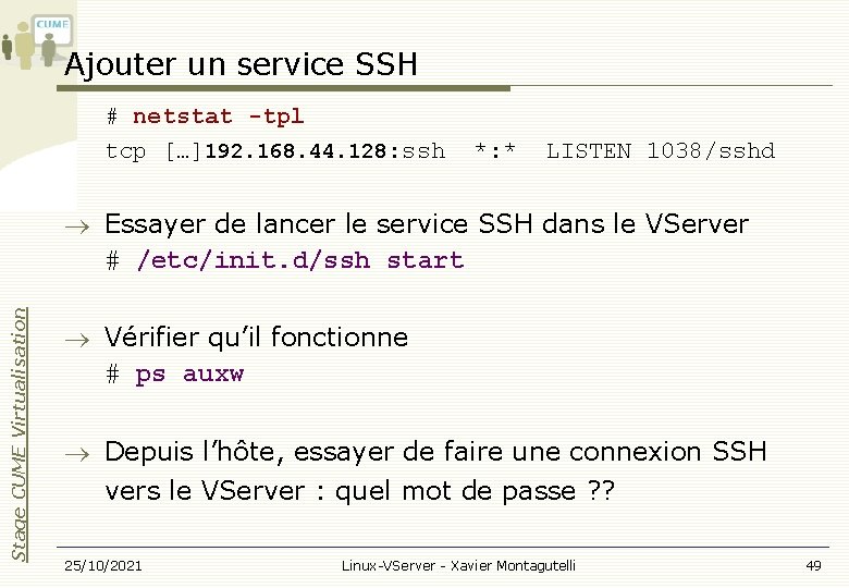 Ajouter un service SSH # netstat -tpl tcp […]192. 168. 44. 128: ssh *: