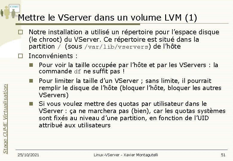 Mettre le VServer dans un volume LVM (1) Notre installation a utilisé un répertoire
