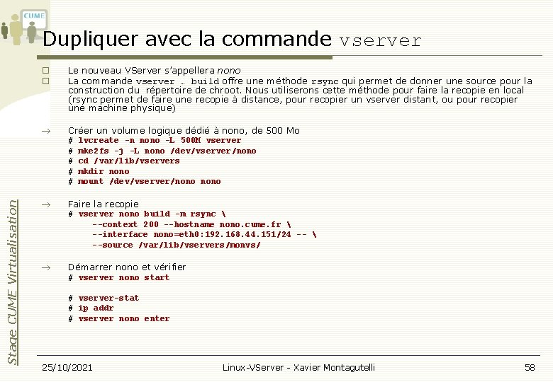 Dupliquer avec la commande vserver Le nouveau VServer s’appellera nono La commande vserver …