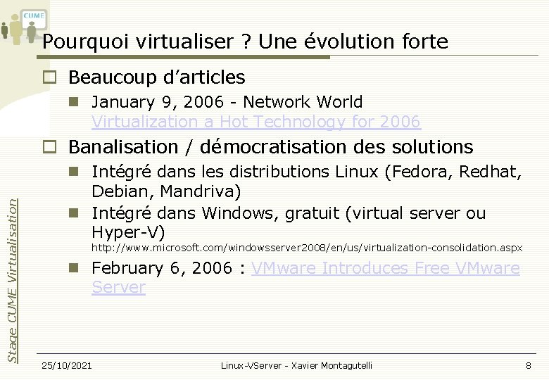 Pourquoi virtualiser ? Une évolution forte Beaucoup d’articles January 9, 2006 - Network World