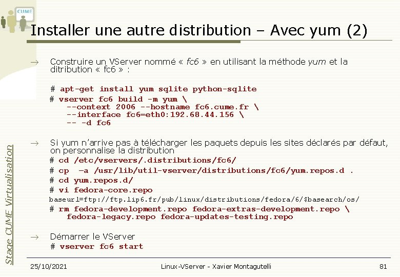 Installer une autre distribution – Avec yum (2) Construire un VServer nommé « fc