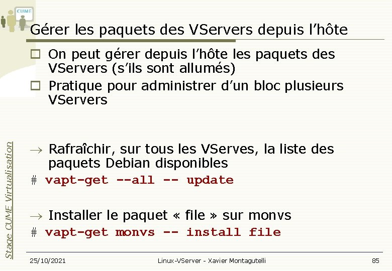 Gérer les paquets des VServers depuis l’hôte Stage CUME Virtualisation On peut gérer depuis