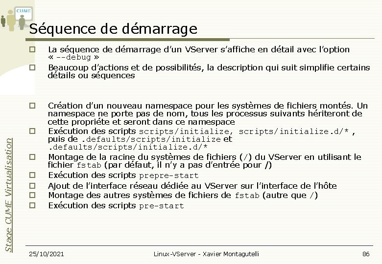 Séquence de démarrage Stage CUME Virtualisation La séquence de démarrage d’un VServer s’affiche en