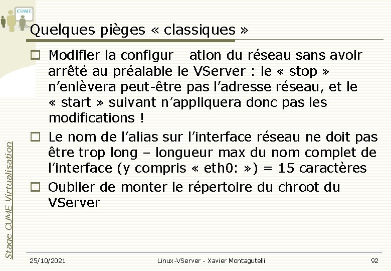 Stage CUME Virtualisation Quelques pièges « classiques » Modifier la configur ation du réseau