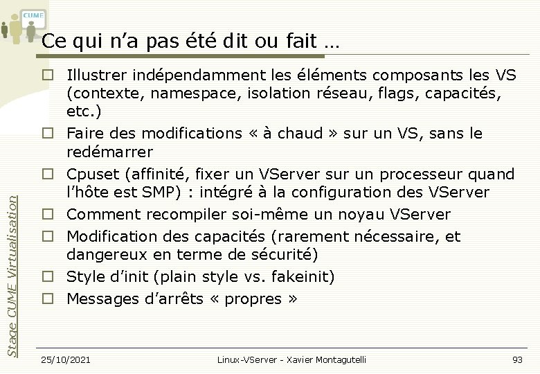 Stage CUME Virtualisation Ce qui n’a pas été dit ou fait … Illustrer indépendamment