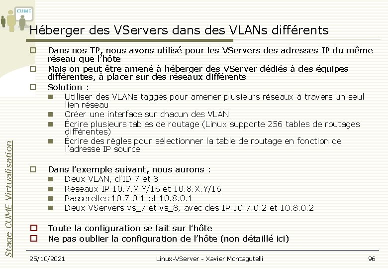 Héberger des VServers dans des VLANs différents Dans nos TP, nous avons utilisé pour