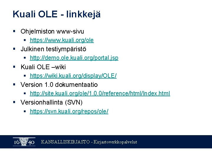 Kuali OLE - linkkejä § Ohjelmiston www-sivu § https: //www. kuali. org/ole § Julkinen