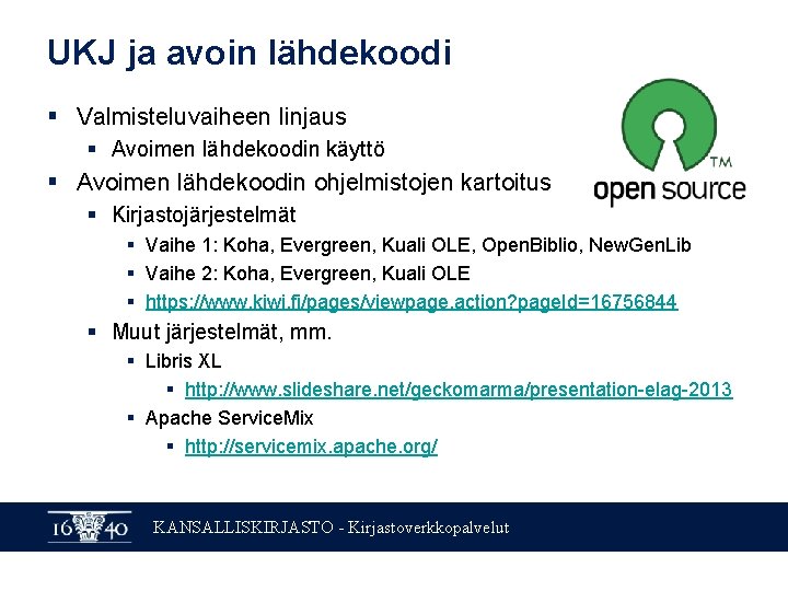 UKJ ja avoin lähdekoodi § Valmisteluvaiheen linjaus § Avoimen lähdekoodin käyttö § Avoimen lähdekoodin