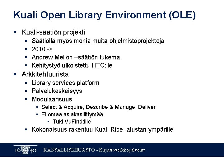 Kuali Open Library Environment (OLE) § Kuali-säätiön projekti § § Säätiöllä myös monia muita