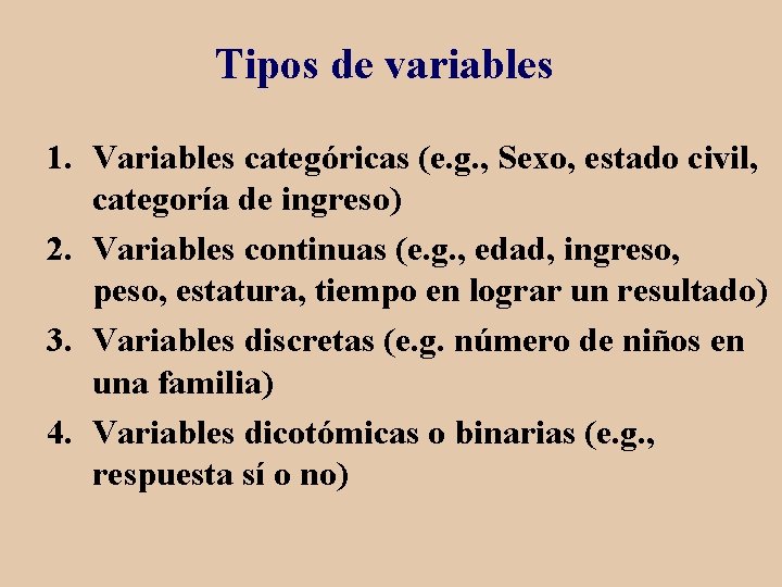 Tipos de variables 1. Variables categóricas (e. g. , Sexo, estado civil, categoría de