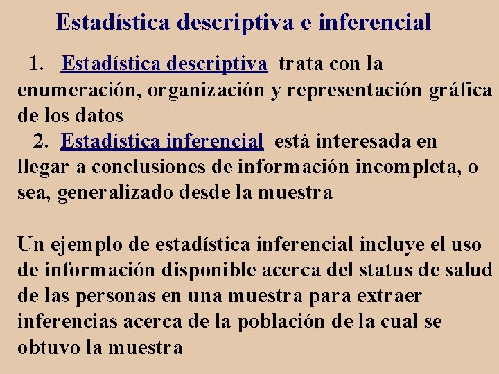 Estadística descriptiva e inferencial 1. Estadística descriptiva trata con la enumeración, organización y representación