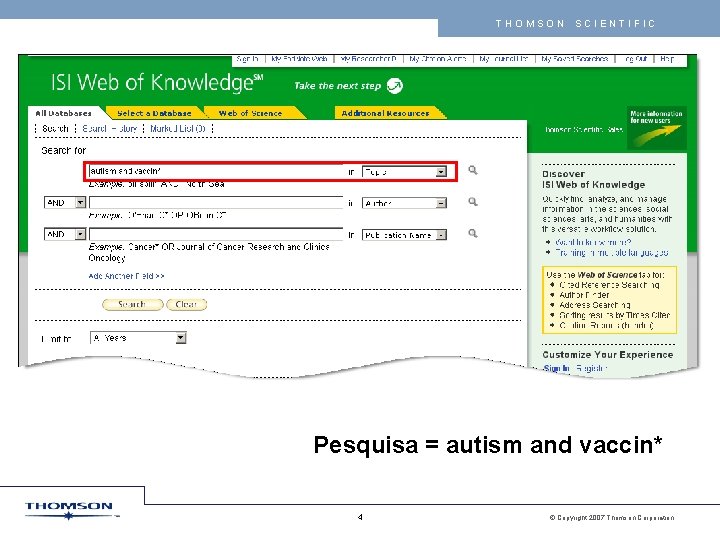 THOMSON SCIENTIFIC Pesquisa = autism and vaccin* 4 © Copyright 2007 Thomson Corporation 