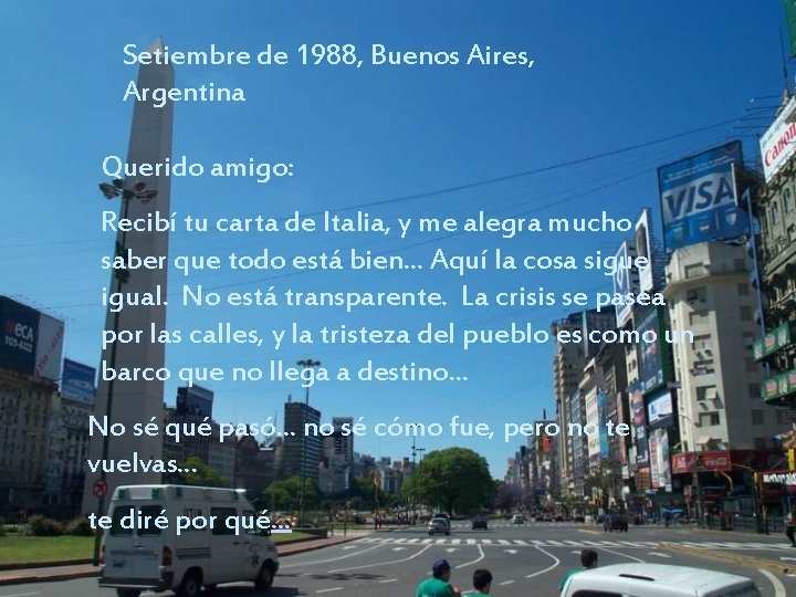 Setiembre de 1988, Buenos Aires, Argentina Querido amigo: Recibí tu carta de Italia, y