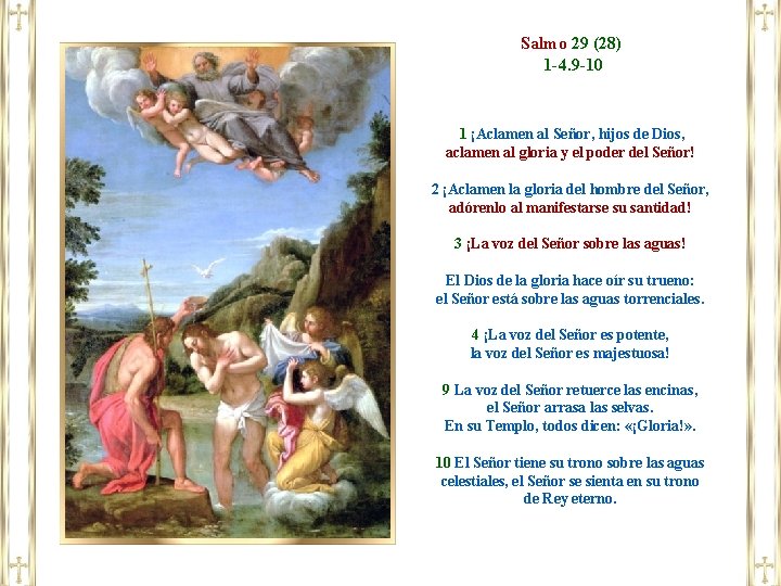 Salmo 29 (28) 1 -4. 9 -10 1 ¡Aclamen al Señor, hijos de Dios,