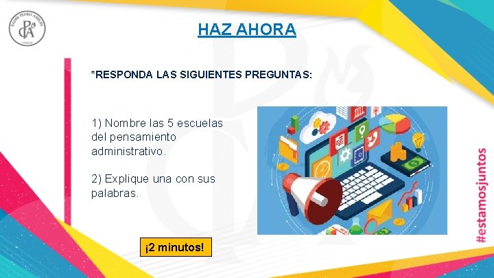 HAZ AHORA *RESPONDA LAS SIGUIENTES PREGUNTAS: 1) Nombre las 5 escuelas del pensamiento administrativo.