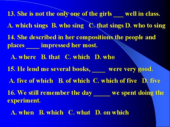 13. She is not the only one of the girls ___ well in class. 13. She is not the only one of the girls ___ well in class.