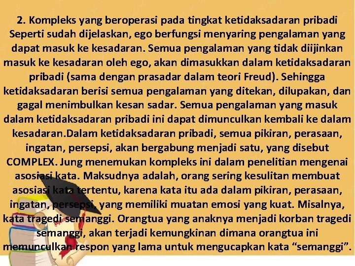 2. Kompleks yang beroperasi pada tingkat ketidaksadaran pribadi Seperti sudah dijelaskan, ego berfungsi menyaring