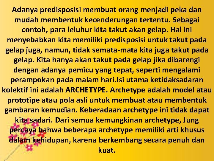 Adanya predisposisi membuat orang menjadi peka dan mudah membentuk kecenderungan tertentu. Sebagai contoh, para