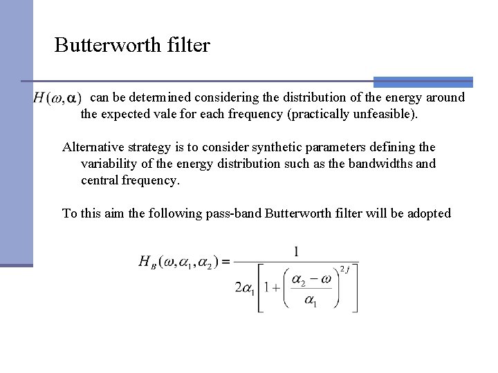 Butterworth filter can be determined considering the distribution of the energy around the expected