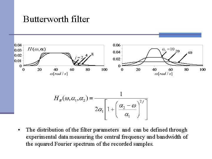 Butterworth filter • The distribution of the filter parameters and can be defined through