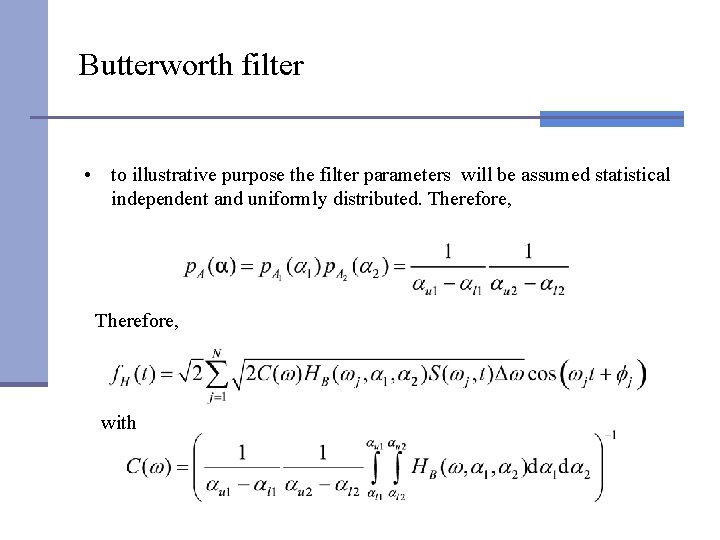 Butterworth filter • to illustrative purpose the filter parameters will be assumed statistical independent