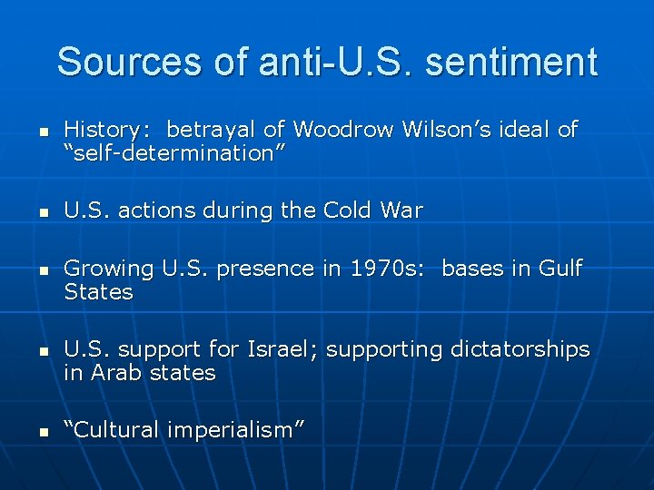 Sources of anti-U. S. sentiment n n n History: betrayal of Woodrow Wilson’s ideal