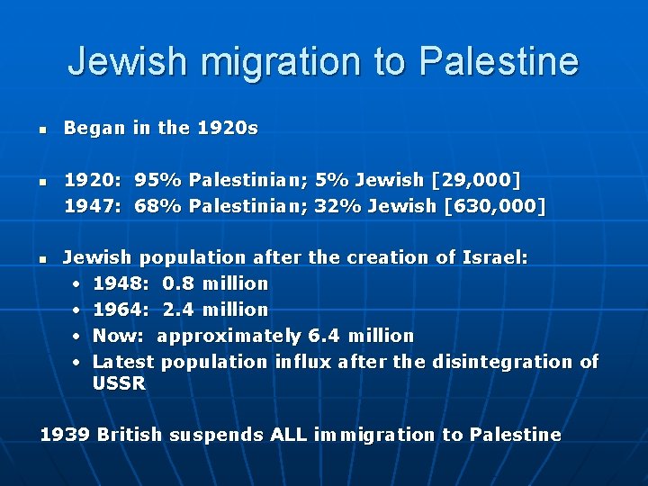 Jewish migration to Palestine n n n Began in the 1920 s 1920: 95%