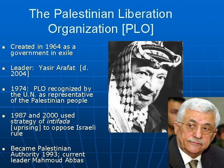 The Palestinian Liberation Organization [PLO] n Created in 1964 as a government in exile